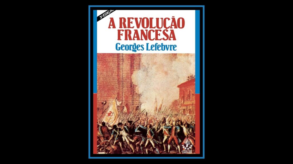 4 livros sobre Revolução Francesa que explicam um dos maiores eventos da história 4 livros sobre Revolução Francesa que explicam um dos maiores eventos da história