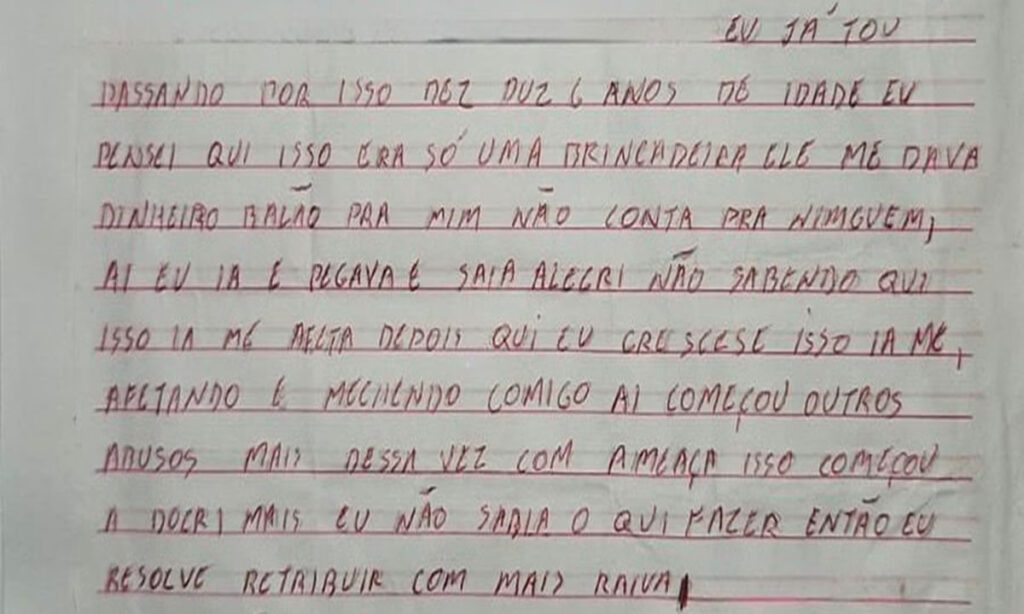 Criança de 10 anos escreve carta e revela abusos por padrasto, tio e motorista 3 Após palestra na escola sobre prevenção ao abuso sexual infantil, a criança escreveu uma carta chocante revelando o pesadelo que vivia desde os seis anos de idade