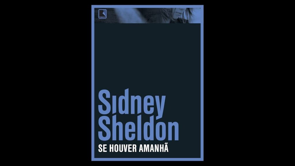 4 melhores livros do Sidney Sheldon para ter na estante 3 livros do Sidney Sheldon para ter na estante