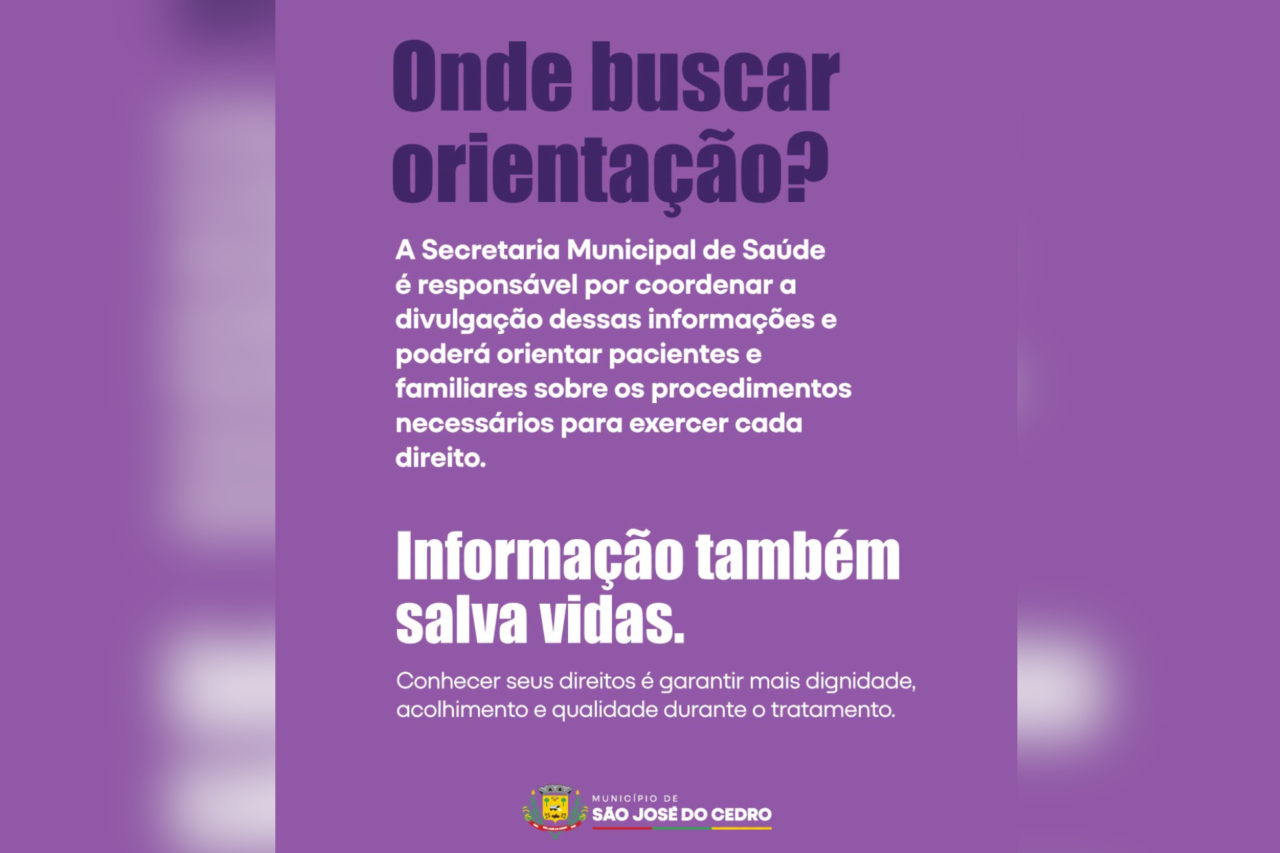 Lei municipal de São José do Cedro determina divulgação dos direitos de pessoas com câncer 6 Norma prevê a divulgação dos direitos de pessoas com neoplasia maligna e orienta pacientes e familiares sobre benefícios e serviços disponíveis