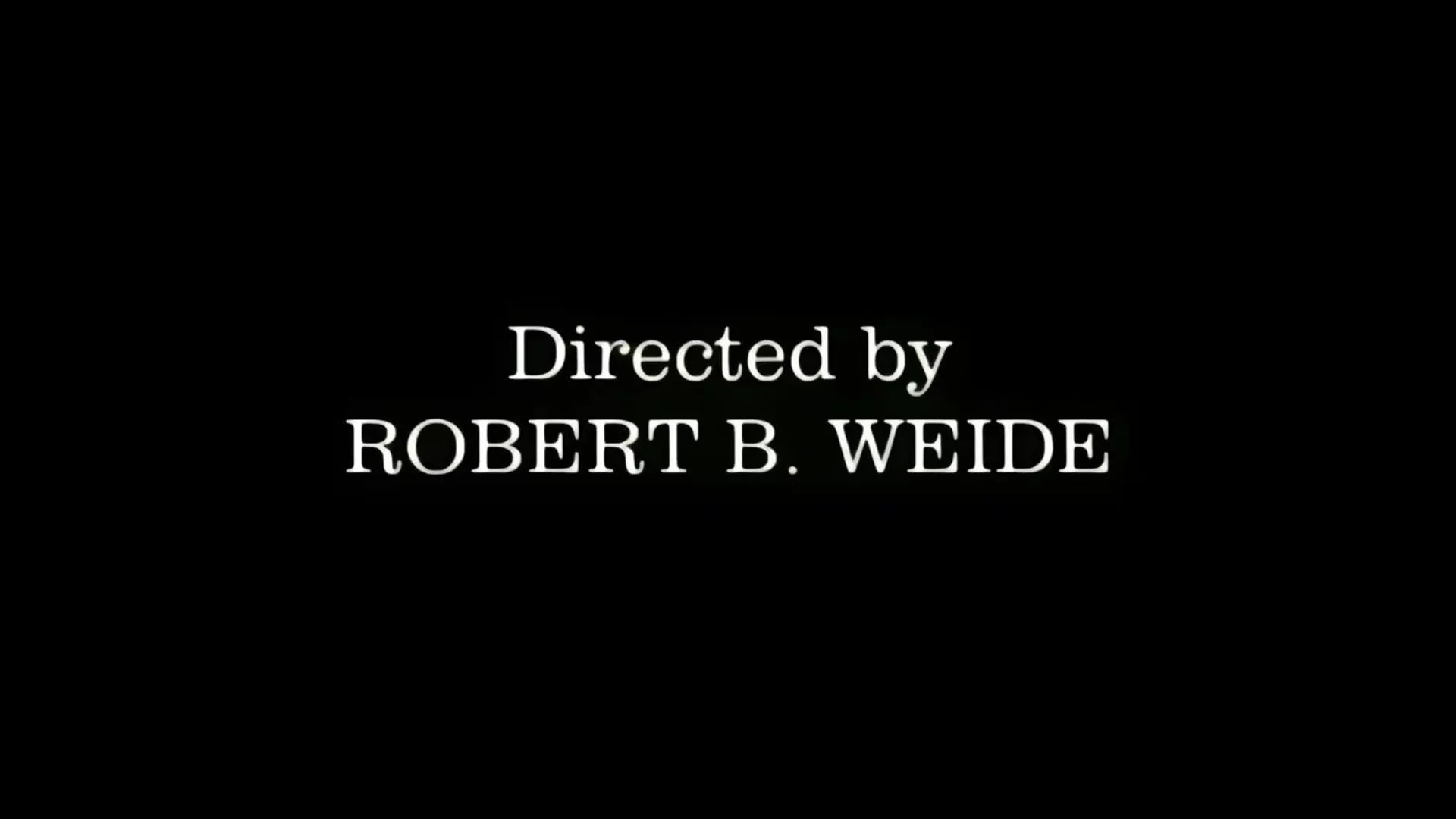 Directed by Robert B. Weide